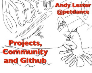 Andy Lester
             @petdance




 Projects,
Community
and Github
 