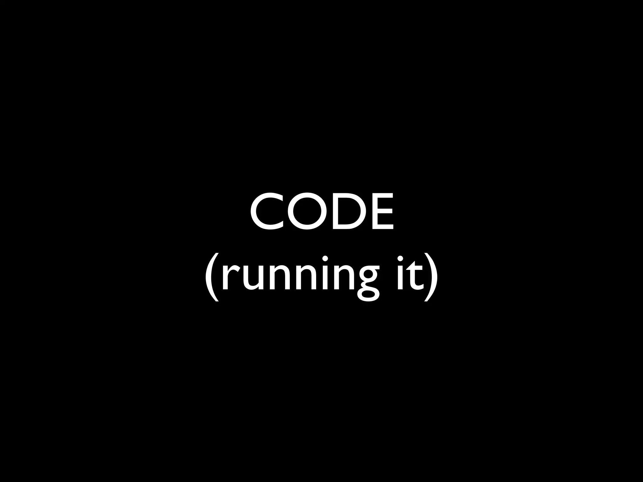 CODE
(running it)
 