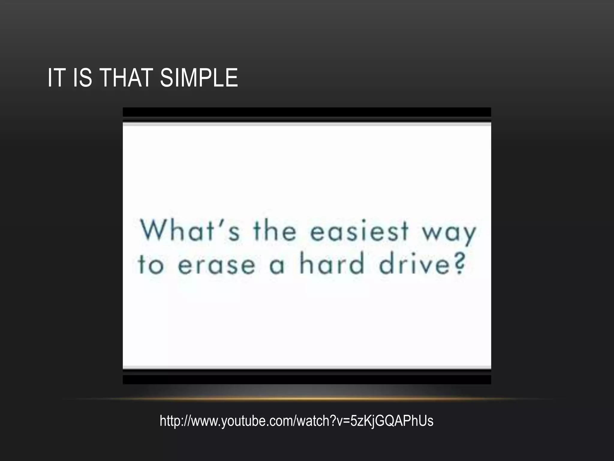 IT IS THAT SIMPLE




         http://www.youtube.com/watch?v=5zKjGQAPhUs
 