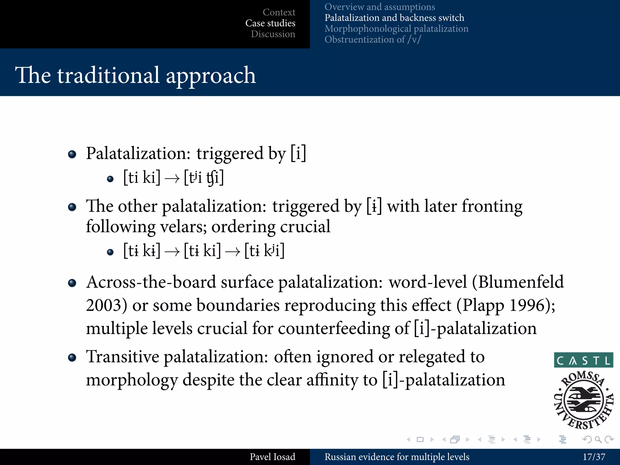 Context
                                             Russian in the history of generative phonology
                              Case studies
                                             Conceptual background
                               Discussion



Goals of this talk


       e analysis of Russian
          