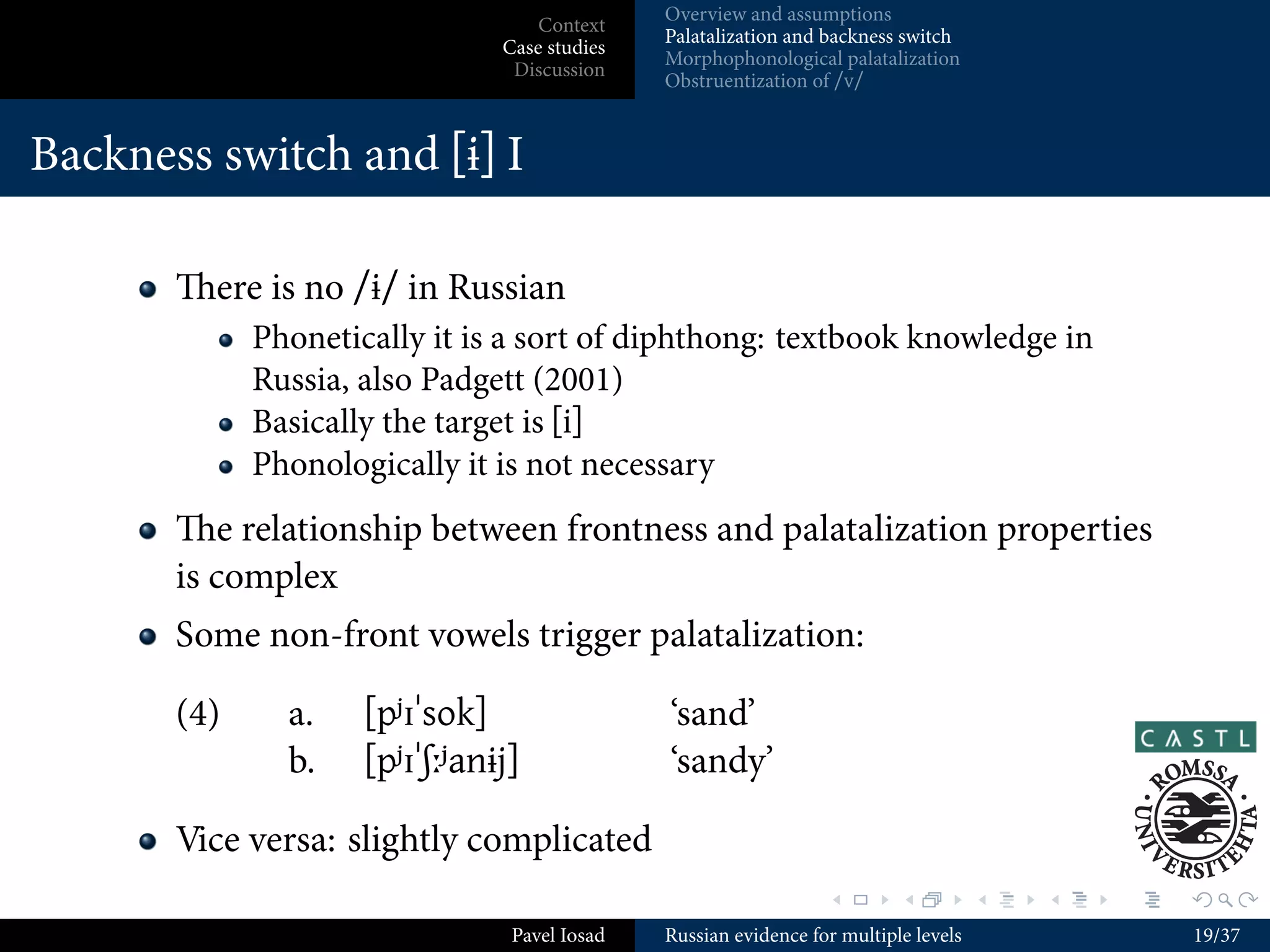 Context
                                             Russian in the history of generative phonology
                              Case studies
                                             Conceptual background
                               Discussion



Goals of this talk


       e analysis of Russian
          