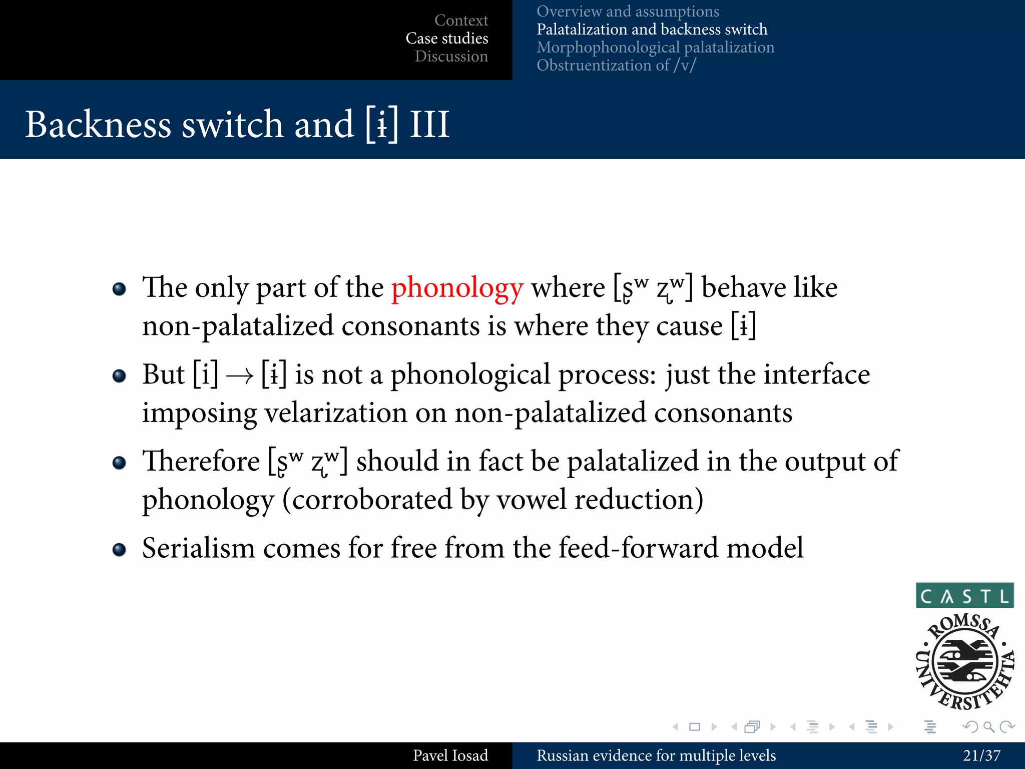 Argue that an analysis likely to be accepted as within the conﬁnes
           of “standard OT” is possible if one capitalizes on the feed-forward
           model




                                                                .        .          .     .   .   .

                               Pavel Iosad   Russian evidence for multiple levels                     9/37
 