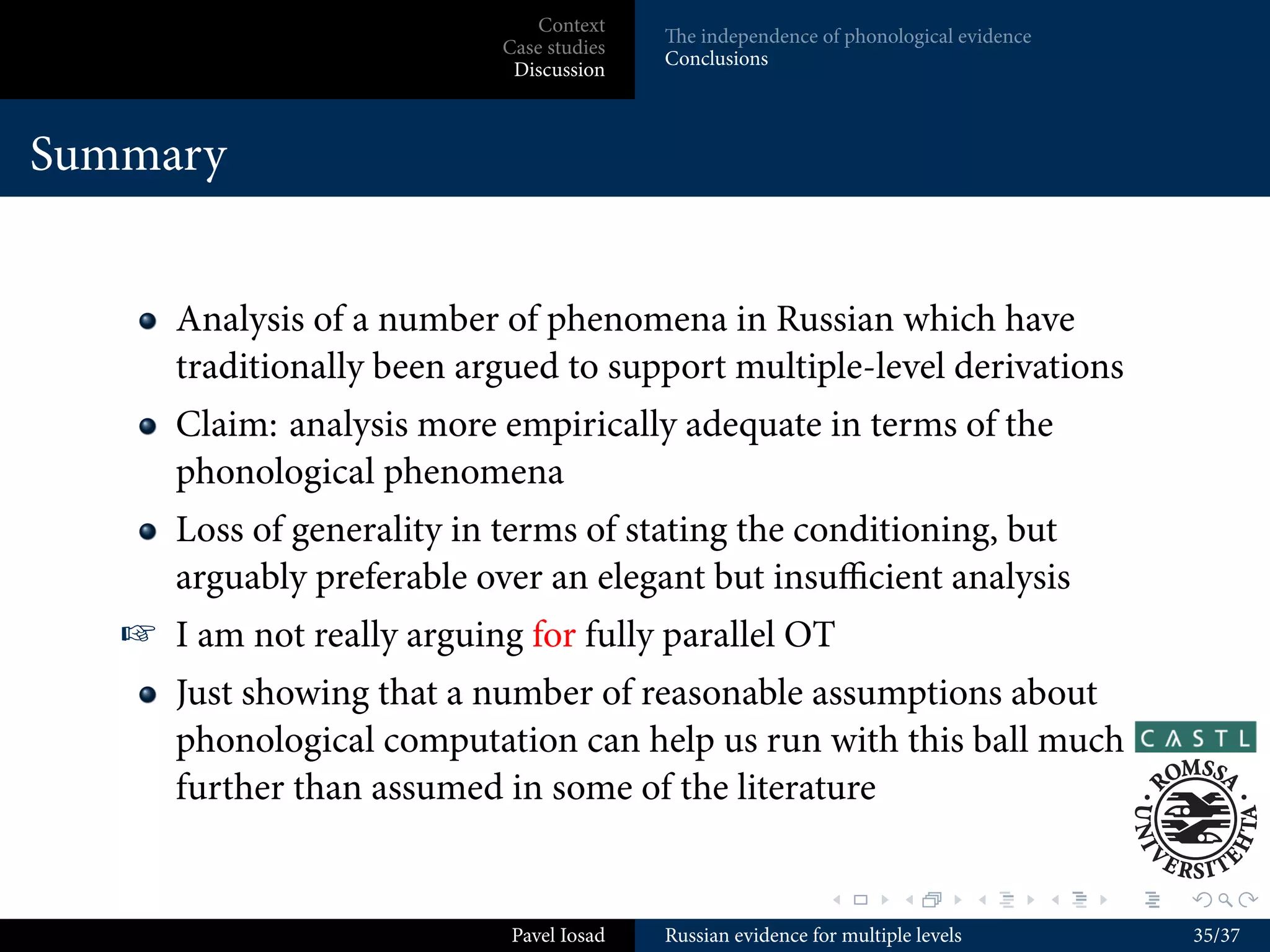 Same output as [i]-palatalization


                                                                .        .          .   .   .   .

                               Pavel Iosad   Russian evidence for multiple levels               16/37
 
