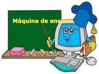 Máquina de ensinar