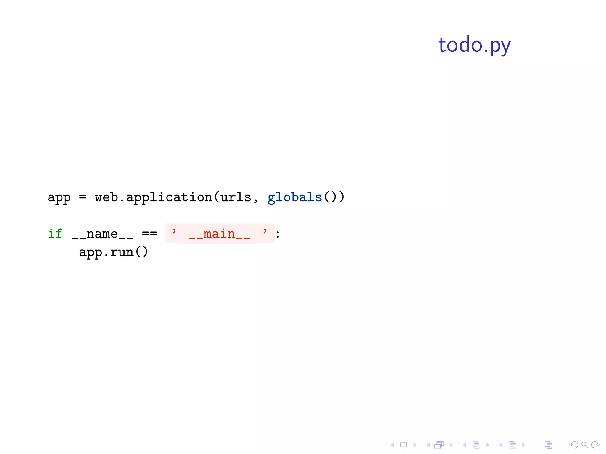 todo.py




app = web.application(urls, globals())

if __name__ == ’ __main__ ’ :
    app.run()
 