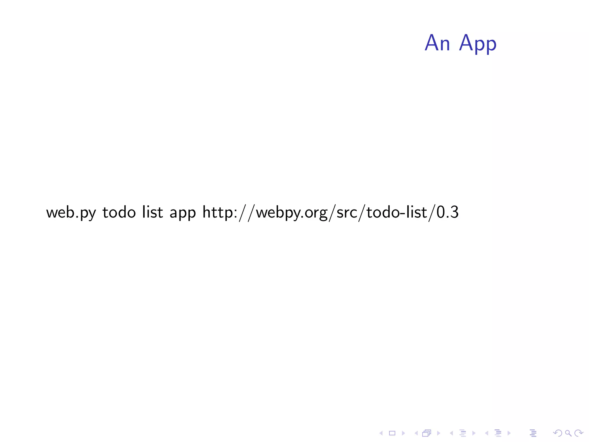 An App




web.py todo list app http://webpy.org/src/todo-list/0.3
 