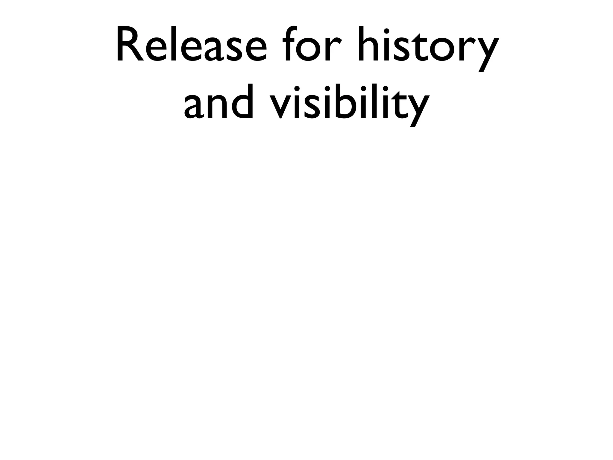 Release for history
   and visibility
 