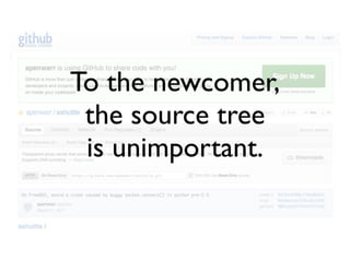 To the newcomer,
 the source tree
 is unimportant.
 