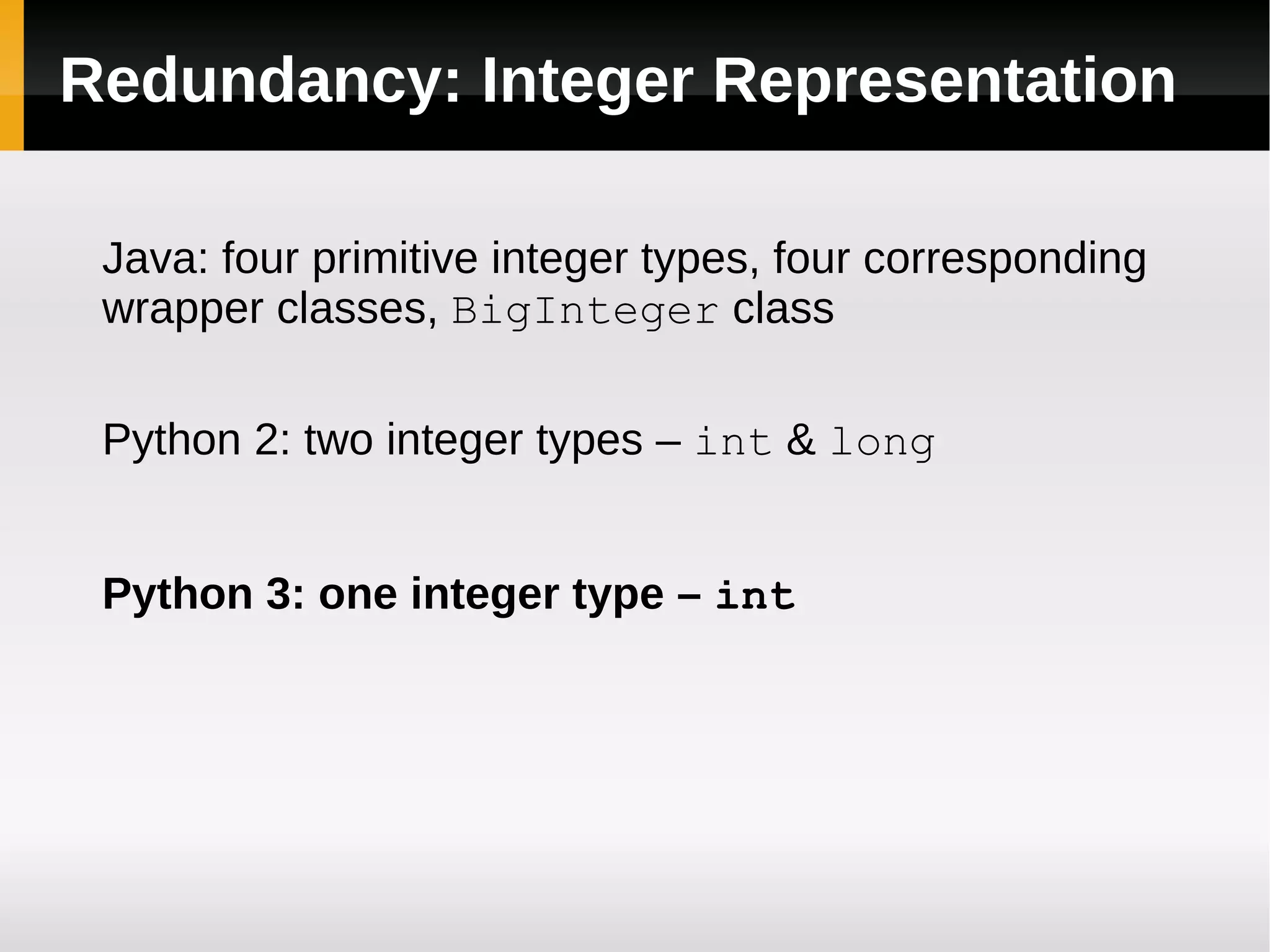 Redundancy: Iteration in Java for (int i = 0; i < vec.size(); ++i) { System.out.println(vec.elementAt(i)); } for (int i = 0; i < vec.size(); ++i) { System.out.println(vec.get(i)); } Enumeration<Integer> enumerator = vec.elements(); while (enumerator.hasMoreElements()) { System.out.println(enumerator.nextElement()); } Iterator<Integer> iterator = vec.iterator(); while (iterator.hasNext()) { System.out.println(iterator.next()); } ...+ 4 for vectors... 