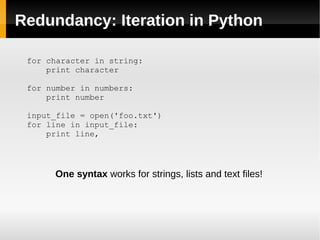 Redundancy: Iteration in Java for (int i = 0; i < message.length(); ++i) { System.out.println(message.charAt(i)); } for (int i = 0; i < messageChars.length; ++i) { System.out.println(messageChars[i]); } 2 different ‘classic’ syntaxes for iterating over strings & arrays... 