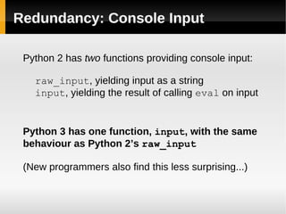 Redundancy: Iteration in Java // Before JDK 1.5 BufferedReader inputFile = new BufferedReader( new FileReader(&quot;foo.txt&quot;)); String line = inputFile.readLine(); while (line != null) { System.out.println(line); line = inputFile.readLine(); } // Since JDK 1.5 Scanner inputFile = new Scanner(new File(&quot;foo.txt&quot;)); while (inputFile.hasNextLine()) { System.out.println(inputFile.nextLine()); } ...+ 2 for text files  =  10 different iteration syntaxes! 