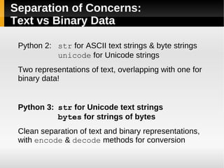 Redundancy: Object Model Two types of class in Python 2: class Foo: ... class Bar(object): ... Only ‘new-style’ classes exist in Python 3 (either syntax can be used) ‘old-style’ class ‘new-style’ class 