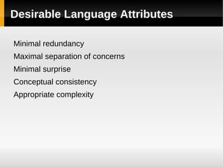 Desirable Language Attributes Minimal redundancy 