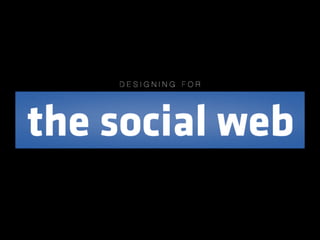 Designing for the Social Web (remix)
