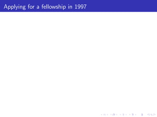 Applying for a fellowship in 1997
 