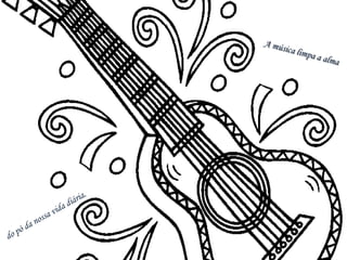 A música limpa a almado pó da nossa vida diária.