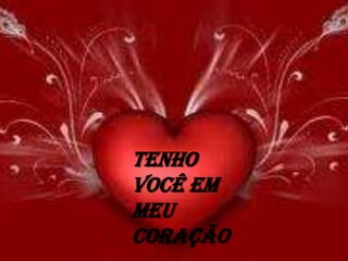 Tenho você em meu coração