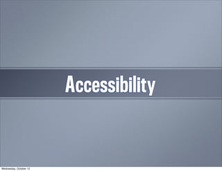 Accessibility
                            11


Wednesday, October 12
 