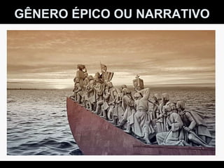 GÊNERO ÉPICO OU NARRATIVO 