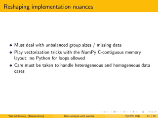 Reshaping implementation nuances




     Must deal with unbalanced group sizes / missing data
     Play vectorization tri...