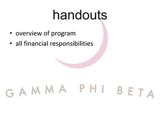 handouts
• overview of program
• all financial responsibilities
 