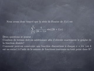 Nous avons donc trouv´ que la s´rie de Fourier de f (x) est
                        e         e
                         N...