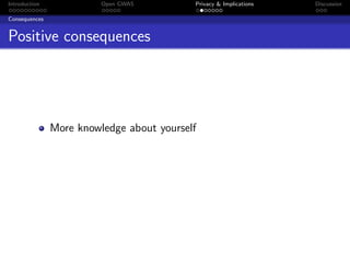 Introduction             Open GWAS         Privacy & Implications   Discussion

Consequences


Positive consequences




               More knowledge about yourself
 