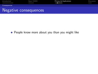 Introduction             Open GWAS         Privacy & Implications   Discussion

Consequences


Negative consequences



               People know more about you than you might like
 