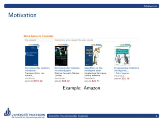 Motivation


Motivation




                       Example: Amazon




             Scientiﬁc Recommender Systems           3
 