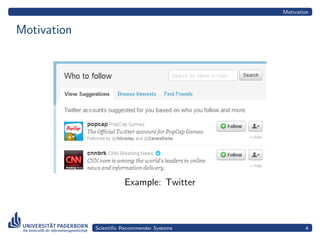 Motivation


Motivation




                       Example: Twitter



             Scientiﬁc Recommender Systems           4
 