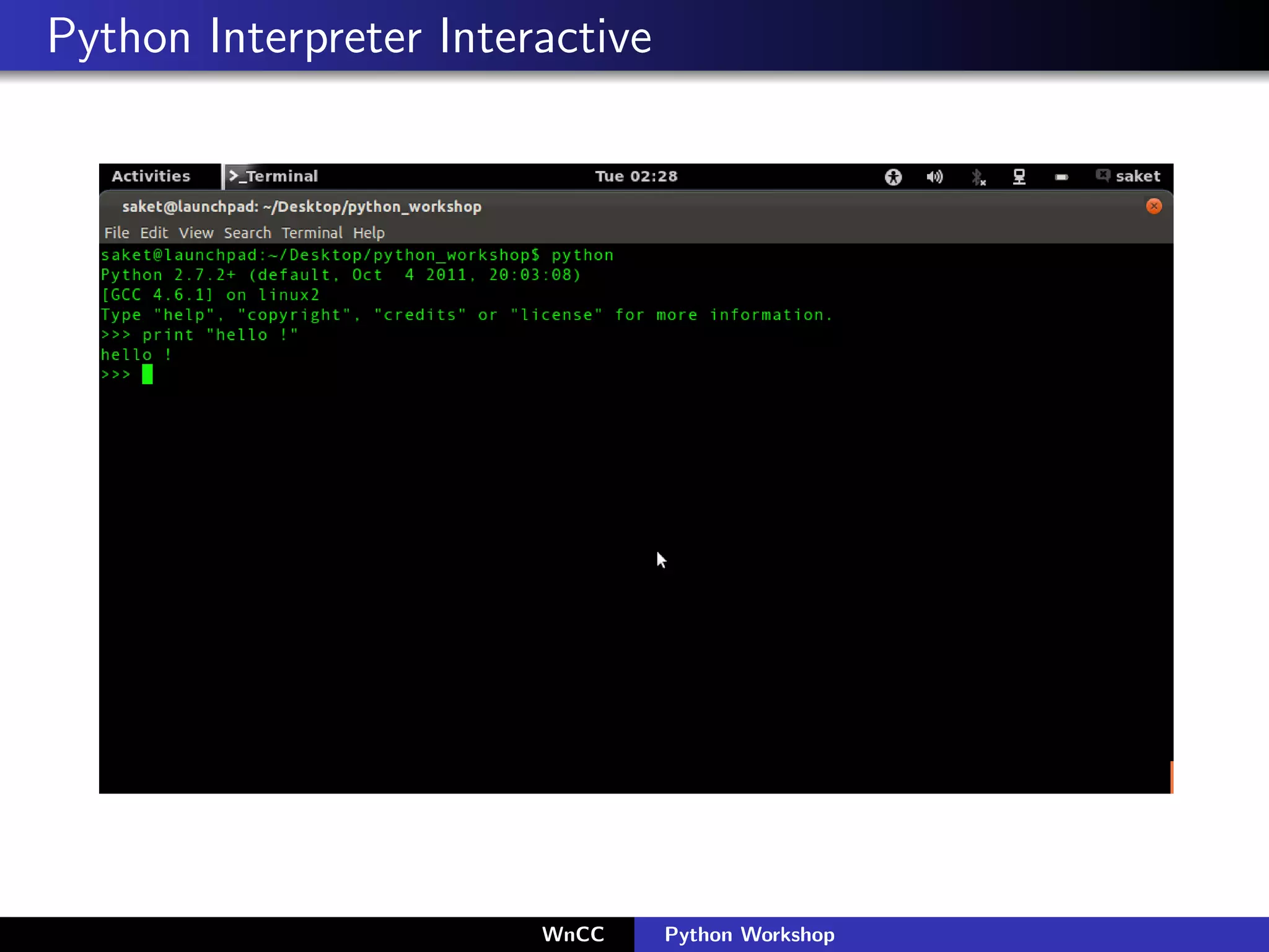 Python Interpreter Interactive




                        WnCC     Python Workshop
 