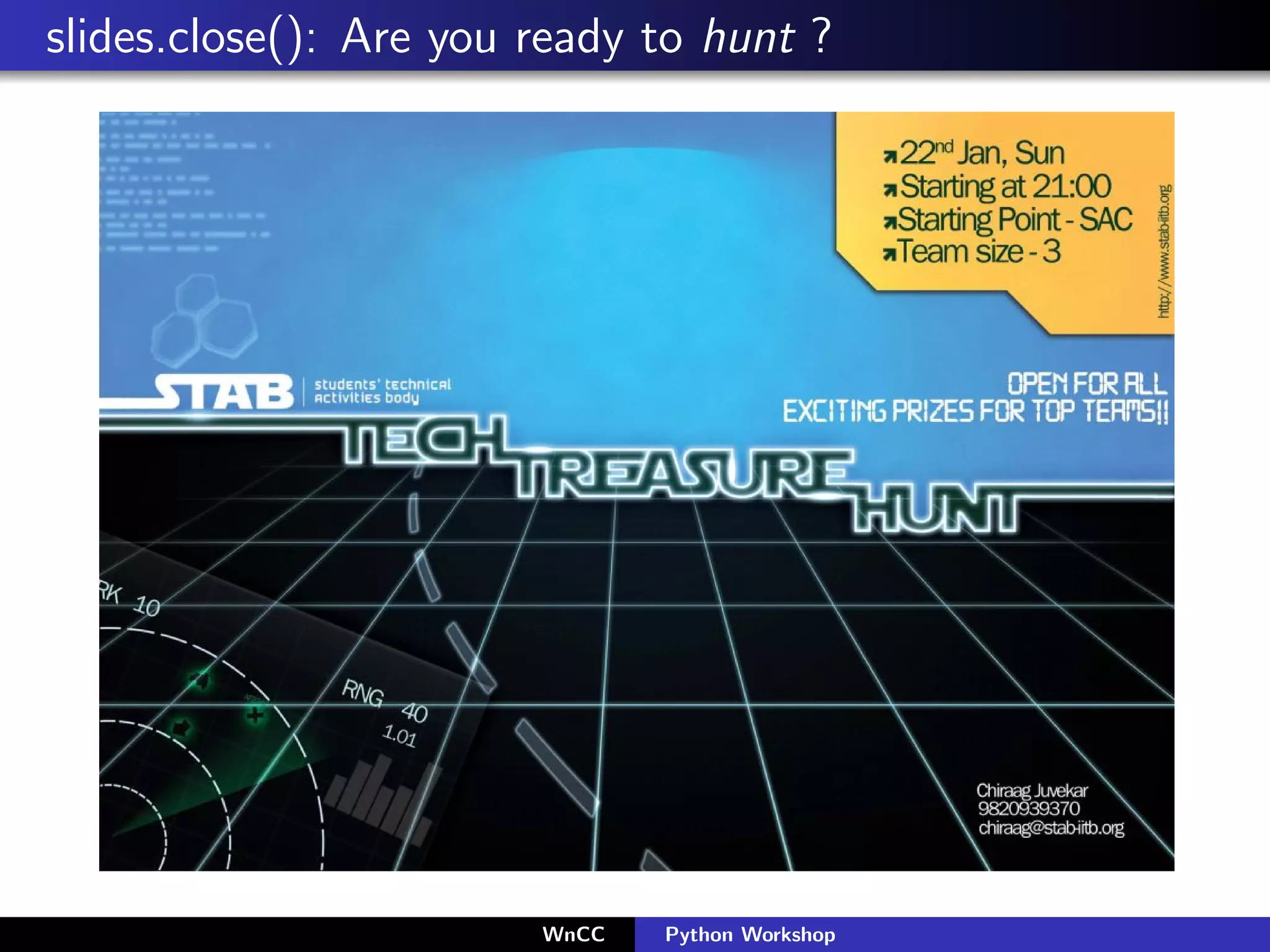 slides.close(): Are you ready to hunt ?




                        WnCC   Python Workshop
 