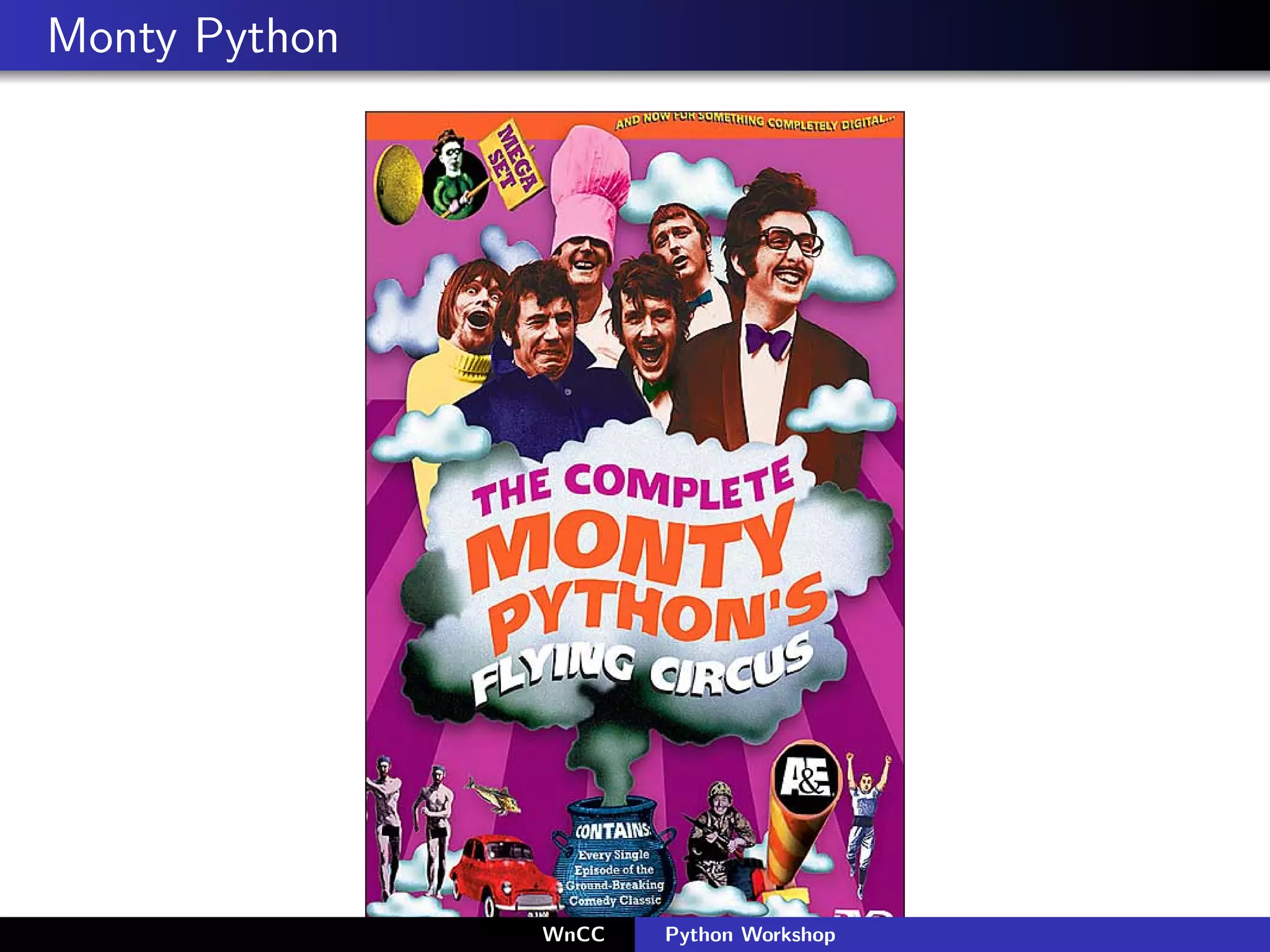 Monty Python




               WnCC   Python Workshop
 