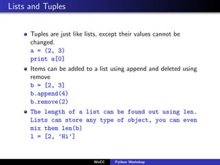 Lists and Tuples


      Tuples are just like lists, except their values cannot be
      changed.
      a = (2, 3)
      p...