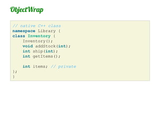 ObjectWrap
Setting internal field count

 Handle<ObjectTemplate> instance =
             inventoryTpl->InstanceTemplate();...