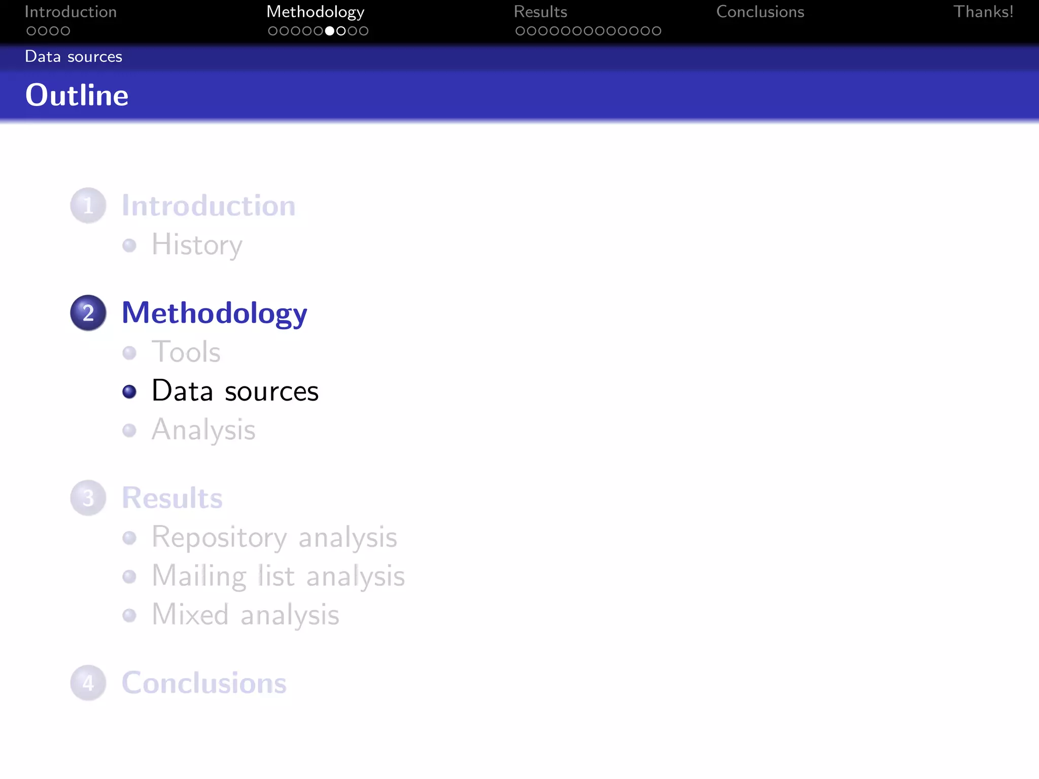 Introduction              Methodology    Results   Conclusions   Thanks!

Data sources

Outline


       1       Introduction
                 History

       2       Methodology
                Tools
                Data sources
                Analysis

       3       Results
                 Repository analysis
                 Mailing list analysis
                 Mixed analysis

       4       Conclusions
 