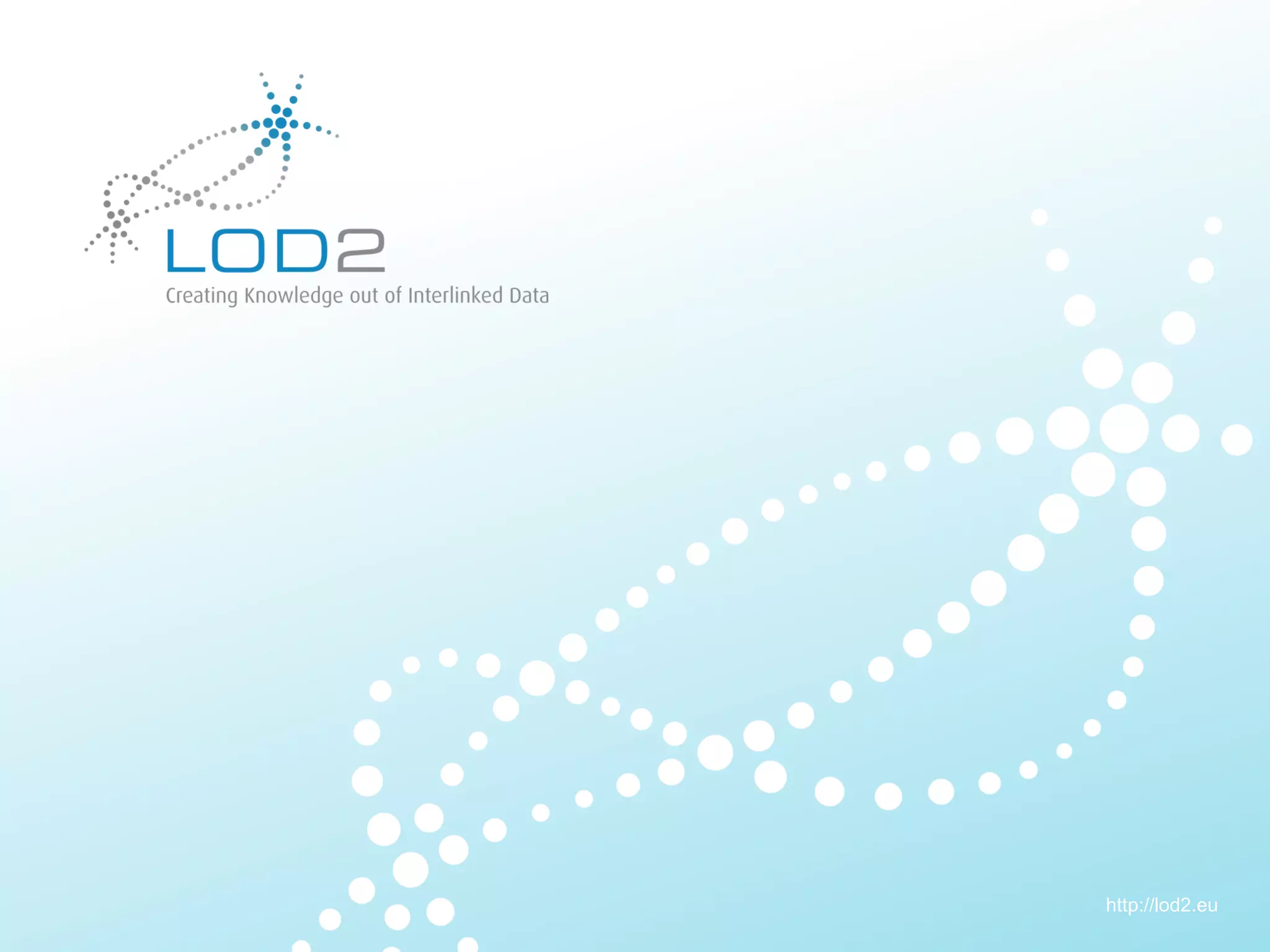 Creating Knowledge out of Interlinked Data




                                                      http://lod2.eu
LOD2 Webinar . 29.11.2011 . Page 27                    http://lod2.eu
 