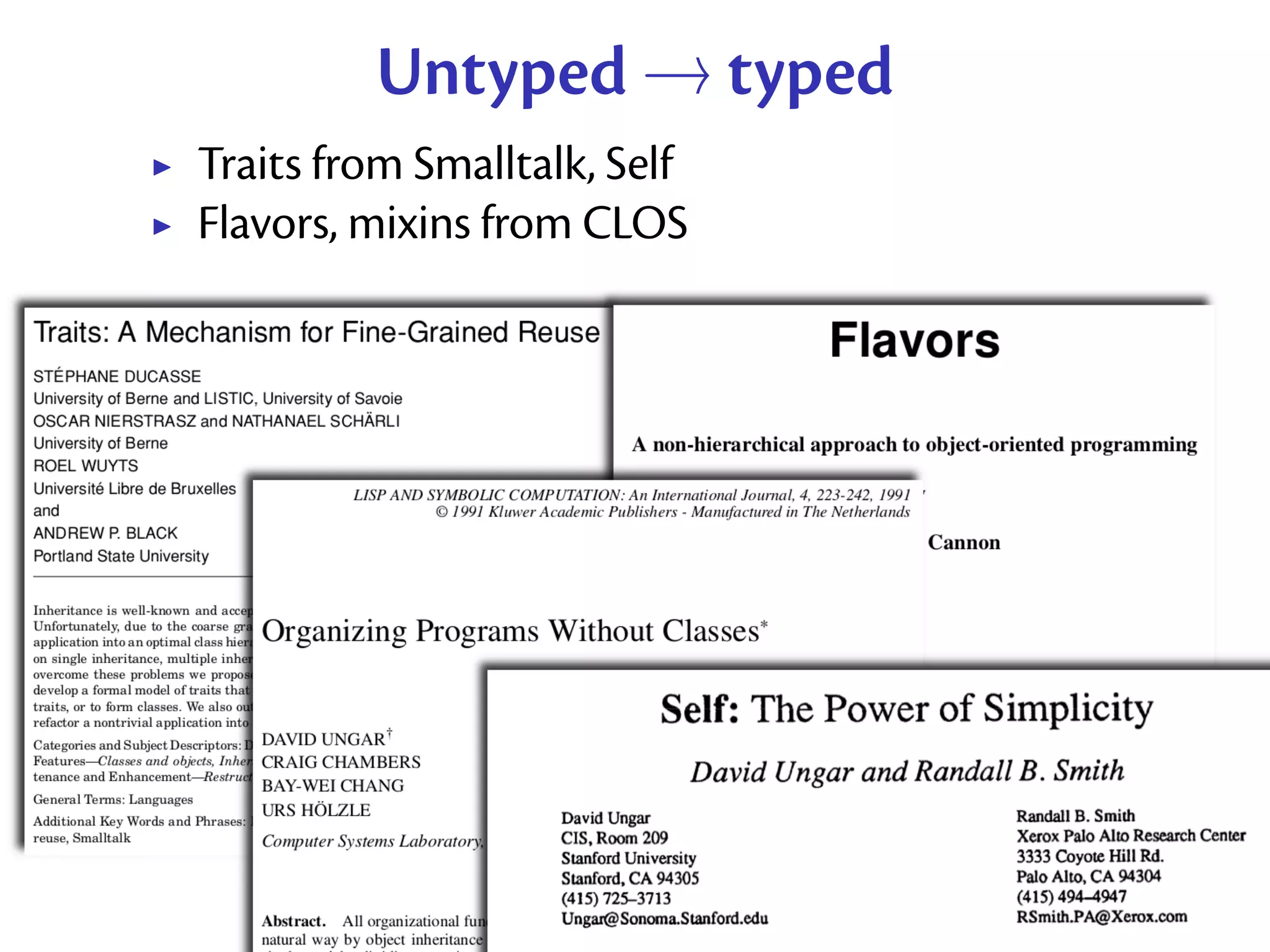 Untyped → typed
Traits from Smalltalk, Self
Flavors, mixins from CLOS
 