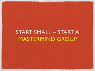 WHY MASTERMIND GROUPS?




 (… and smaller groups are less overwhelming ^-^||)
 