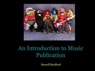 An Introduction to Music Publication Russell Bradford 