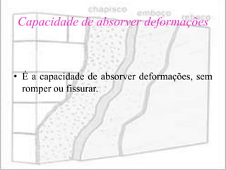 Capacidade de absorver deformações



• É a capacidade de absorver deformações, sem
  romper ou fissurar.
 