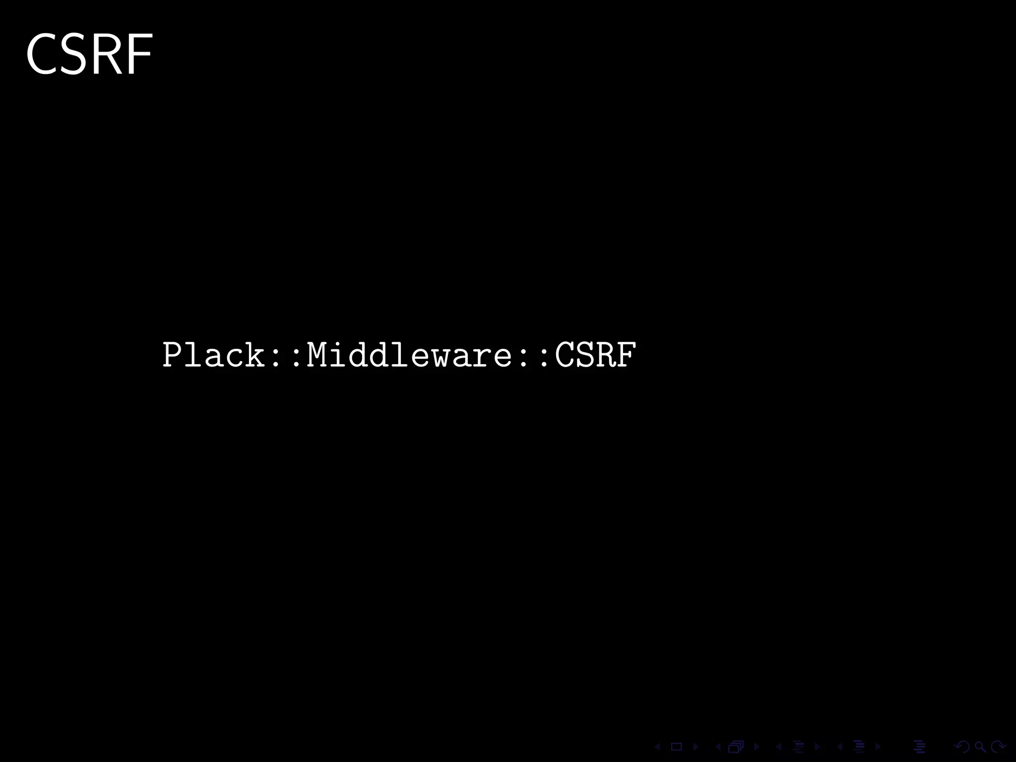 CSRF




       Plack::Middleware::CSRF
 