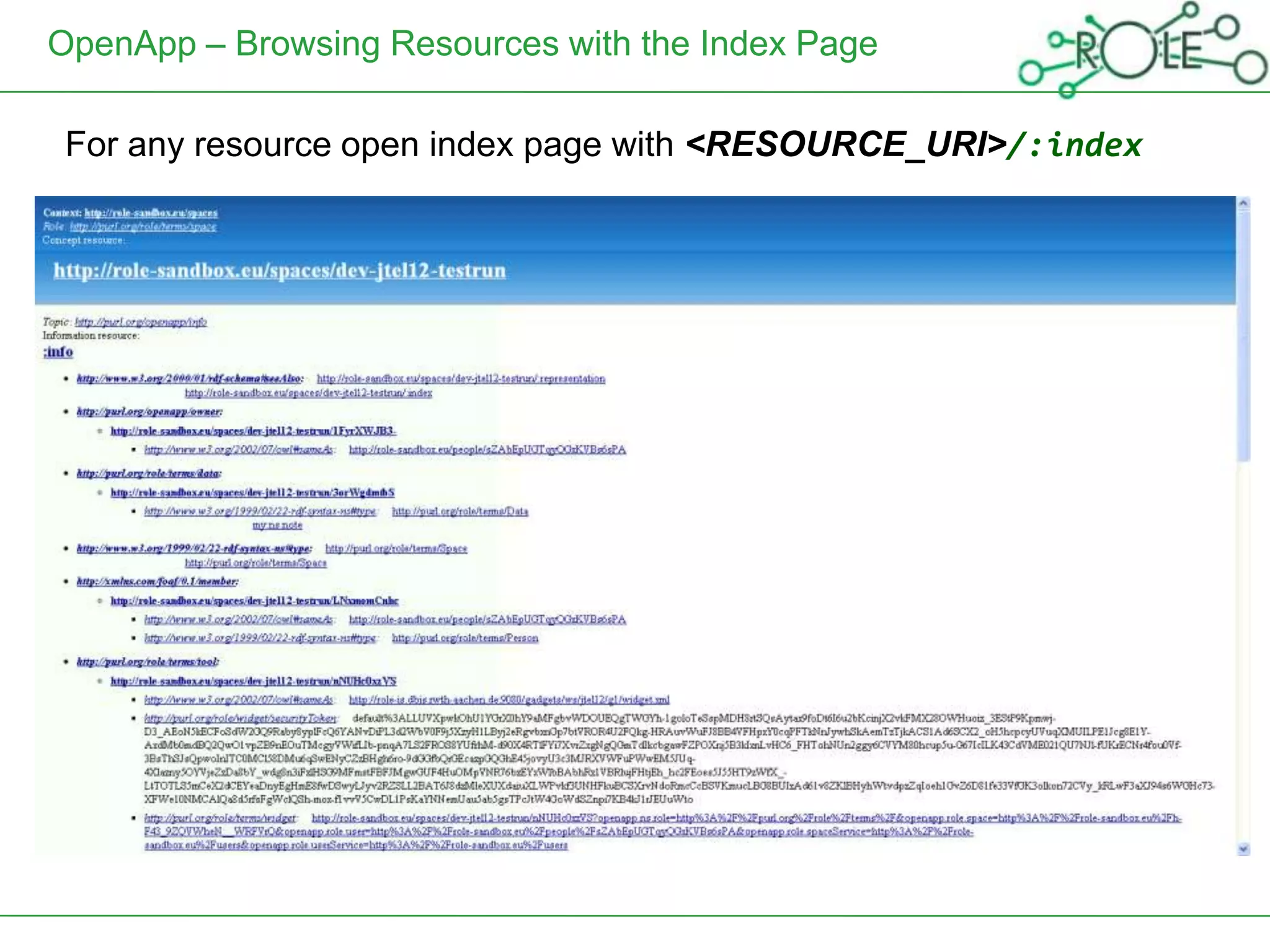 OpenApp – Browsing Resources with the Index Page

 For any resource open index page with <RESOURCE_URI>/:index
 
