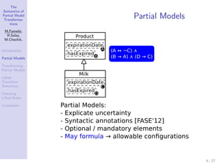 The
Semantics of
Partial Model
Transforma-
                 Partial Models
    tions

 M.Famelis,
  R.Salay,
 M.Chechik,

...