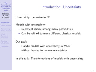 The
Semantics of
Partial Model
Transforma-
                                      Introduction: Uncertainty
    tions

 M.F...