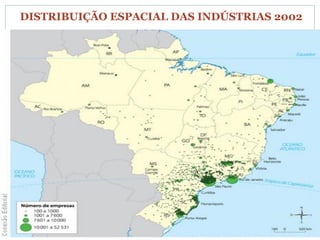 DISTRIBUIÇÃO ESPACIAL DAS INDÚSTRIAS 2002
 