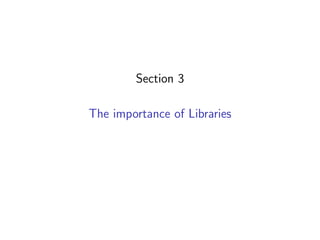 Section 3
The importance of Libraries
 