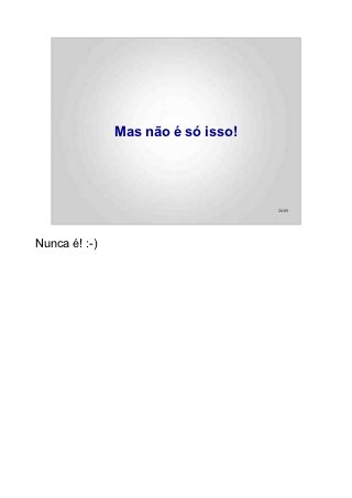 Mas não é só isso!




                                    26/89




Nunca é! :-)
 