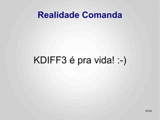 Realidade Comanda
●
    Não subestimar a importância de um bom
    Error Report
    –   Porque você *NUNCA* pegará todos os
        erros.
         ●
           Principalmente os bobos
            – Erro grave explode logo, são os
              bobos que dão trabalho!




                                                80/89
 