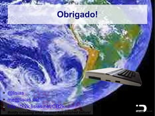 Free Chat
●   Dúvidas?
●   Comentários?
●   Sugestões?
●   Apoio moral?
    –   (Piada interna da appleII_br)
    –   *<8o)




                                        88/89
 